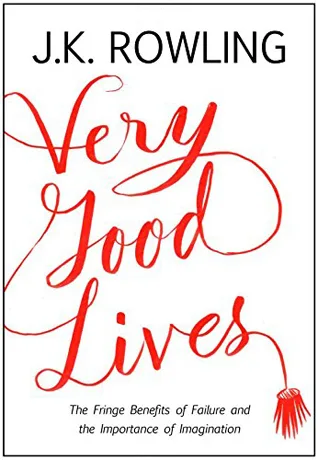 Very Good Lives: The Fringe Benefits of Failure and the Importance of Imagination cover