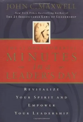 The 21 Most Powerful Minutes In A Leader's Day: Revitalize Your Spirit And Empower Your Leadership cover