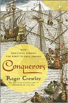 Conquerors: How Portugal Forged the First Global Empire