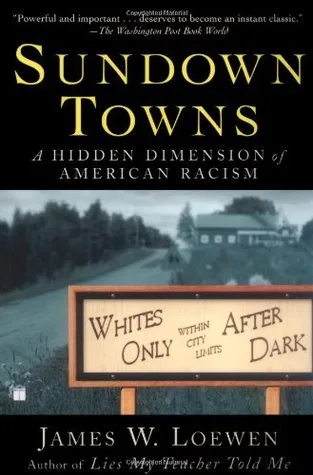 Sundown Towns: A Hidden Dimension of American Racism