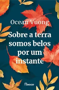 Sobre a terra somos belos por um instante
