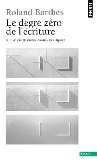 Le Degré zéro de l'écriture: suivi de Nouveaux essais critiques