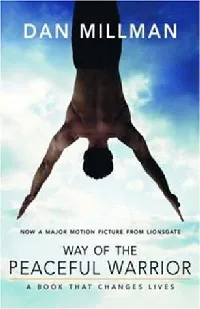 Way of the Peaceful Warrior: A Book That Changes Lives