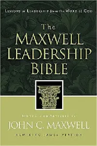 The Maxwell Leadership Bible: Lessons in Leadership from the Word of God - New King James Version