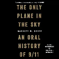 The Only Plane in the Sky: An Oral History of 9/11 (Audible Audio)