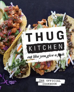 Thug Kitchen: Eat Like You Give a F\*ck