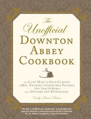 The Unofficial Downton Abbey Cookbook