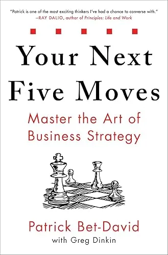 Your Next Five Moves: Master the Art of Business Strategy