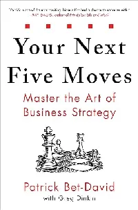 Your Next Five Moves: Master the Art of Business Strategy