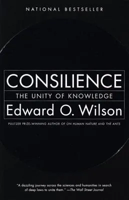 Consilience: The Unity of Knowledge cover