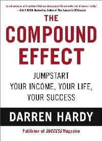 The Compound Effect: Jumpstart Your Income, Your Life, Your Success