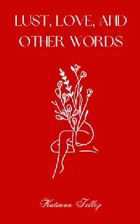 Lust, Love, & Other Words