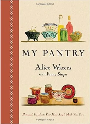 My Pantry: Homemade Ingredients That Make Simple Meals Your Own