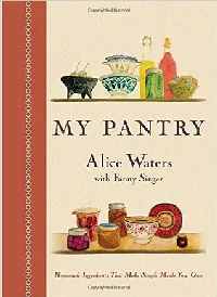 My Pantry: Homemade Ingredients That Make Simple Meals Your Own