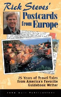 Rick Steves' Postcards from Europe: 25 Years of Travel Tales from America's Favorite Guidebook Writer