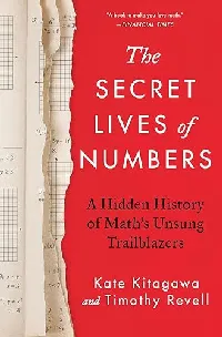 The Secret Lives of Numbers: A Hidden History of Math's Unsung Trailblazers