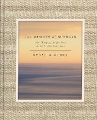 The Wisdom of Sundays: Life-Changing Insights from Super Soul Conversations