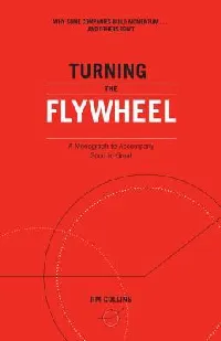 Turning the Flywheel: A Monograph to Accompany Good to Great