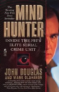 Mind Hunter: Inside the FBI's Elite Serial Crime Unit