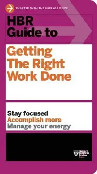 HBR Guide to Getting the Right Work Done