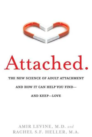 Attached: The New Science of Adult Attachment and How It Can Help You Find—and Keep—Love cover
