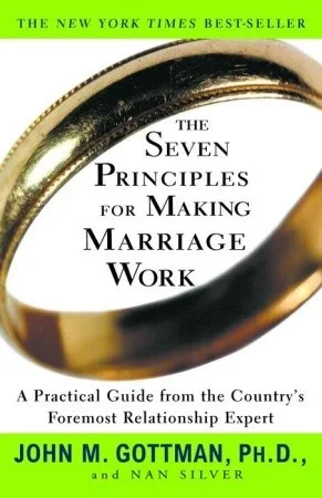 The Seven Principles for Making Marriage Work: A Practical Guide from the Country's Foremost Relationship Expert cover