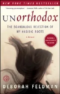 Unorthodox: The Scandalous Rejection of My Hasidic Roots