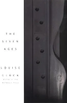 The Seven Ages: Bold and Masterful Poems on Death, Metamorphosis, and Embracing the Inevitable