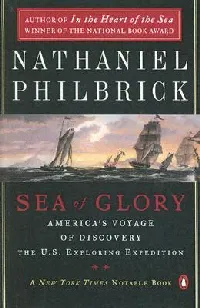 Sea of Glory: America's Voyage of Discovery, the U.S. Exploring Expedition, 1838-1842