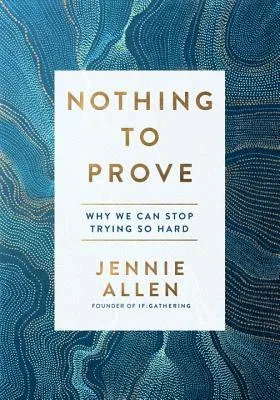 Nothing to Prove: Why We Can Stop Trying So Hard (Audio CD)