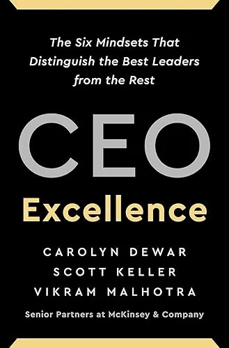 CEO Excellence: The Six Mindsets That Distinguish the Best Leaders from the Rest