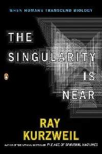 The Singularity is Near: When Humans Transcend Biology