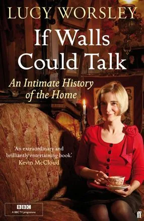 If Walls Could Talk: An Intimate History of the Home