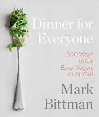 Dinner for Everyone: 100 Iconic Dishes Made 3 Ways--Easy, Vegan, or Perfect for Company: A Cookbook cover