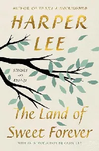 The Land of Sweet Forever: Stories and Essays