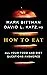 How to Eat: All Your Food and Diet Questions Answered