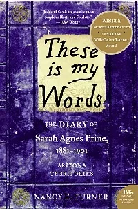 These Is My Words: The Diary of Sarah Agnes Prine, 1881-1901