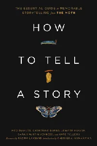 How to Tell a Story: The Essential Guide to Memorable Storytelling from The Moth