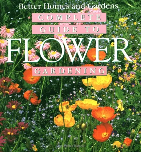 Better Homes & Gardens Complete Guide To Flower Gardening