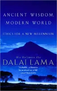 Ancient Wisdom, Modern World: Ethics for a New Millennium