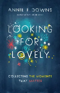 Looking for Lovely: Collecting the Moments that Matter