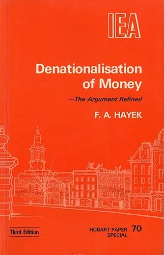 Denationalisation of Money -The Argument Refined