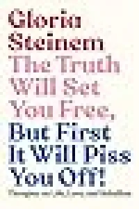 The Truth Will Set You Free, But First It Will Piss You Off!: Thoughts on Life, Love, and Rebellion