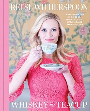 Whiskey in a Teacup: What Growing Up in the South Taught Me About Life, Love, and Baking Biscuits