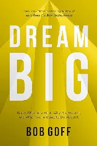 Dream Big: Know What You Want, Why You Want It, and What You’re Going to Do About It – The Perfect Christian Graduation Gift to Celebrate Your Grad