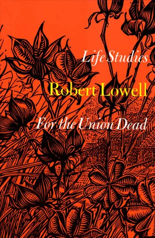 Life Studies: and, For the Union Dead cover