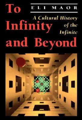 To Infinity and Beyond: A Cultural History of the Infinite