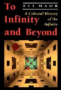 To Infinity and Beyond: A Cultural History of the Infinite