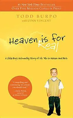 Heaven is for Real: A Little Boy's Astounding Story of His Trip to Heaven and Back by Todd Burpo — book cover
