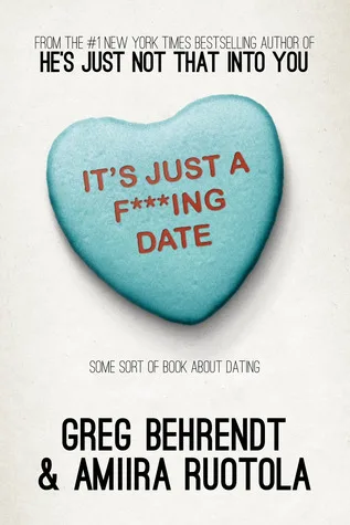 It's Just a F\*\*\*ing Date: Some Sort of Book About Dating